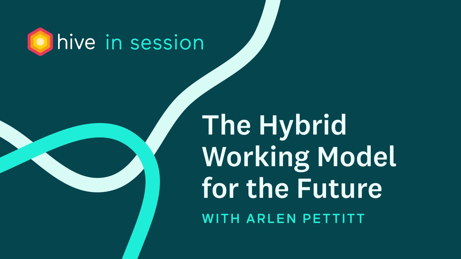 The Hybrid Working Model for the Future (and Now!) | Hive in Session
